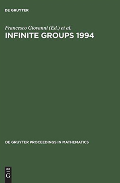 Infinite Groups 1994 : Proceedings of the International Conference held in Ravello, Italy, May 23-27, 1994, Hardback Book