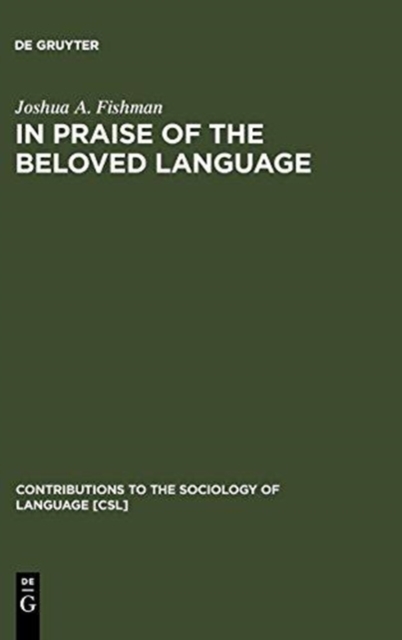 In Praise of the Beloved Language : A Comparative View of Positive Ethnolinguistic Consciousness, Hardback Book