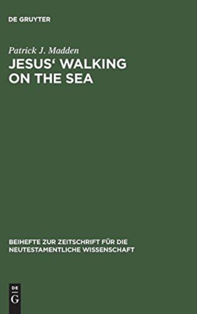 Jesus' Walking on the Sea : An Investigation of the Origin of the Narrative Account, Hardback Book