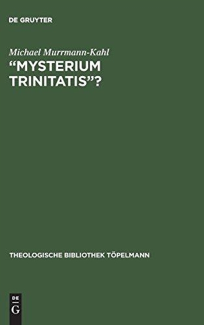 “Mysterium trinitatis”? : Fallstudien zur Trintatslehre in der evangelischen Dogmatik des 20. Jahrhunderts, Hardback Book