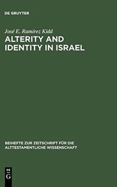 Alterity and Identity in Israel : The "ger" in the Old Testament, Hardback Book