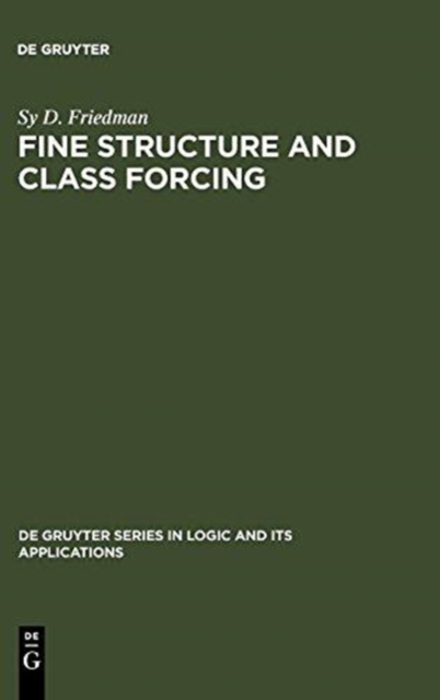Fine Structure and Class Forcing, Hardback Book