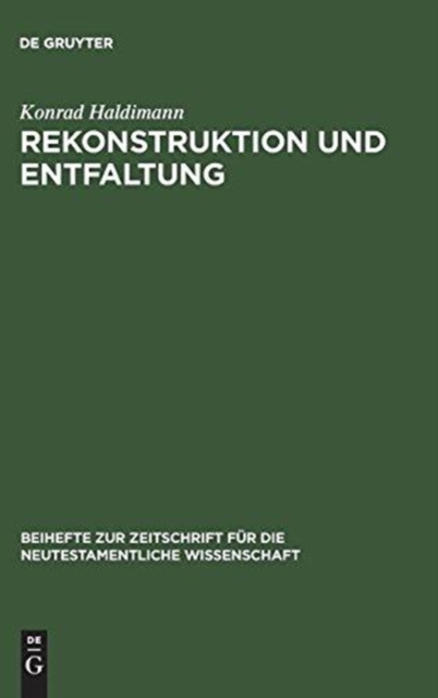 Rekonstruktion und Entfaltung : Exegetische Untersuchungen zu Joh 15 und 16, Hardback Book