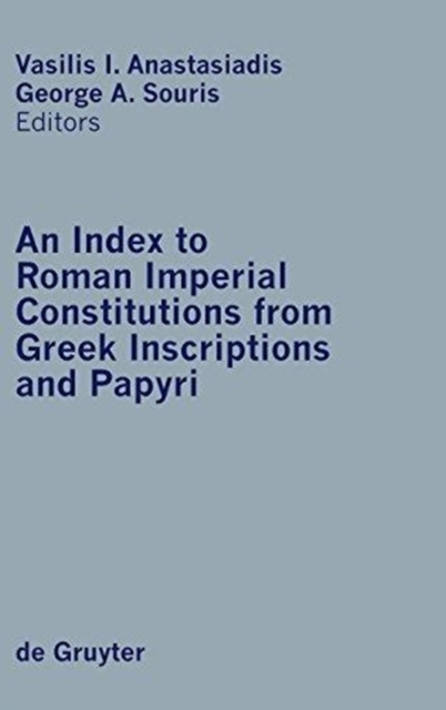 An Index to Roman Imperial Constitutions from Greek Inscriptions and Papyri : 27 BC to 285 AD, Hardback Book