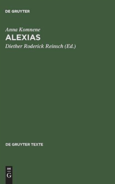 Alexias : Ubersetzt, eingeleitet und mit Anmerkungen versehen von Diether Roderich Reinsch, Hardback Book