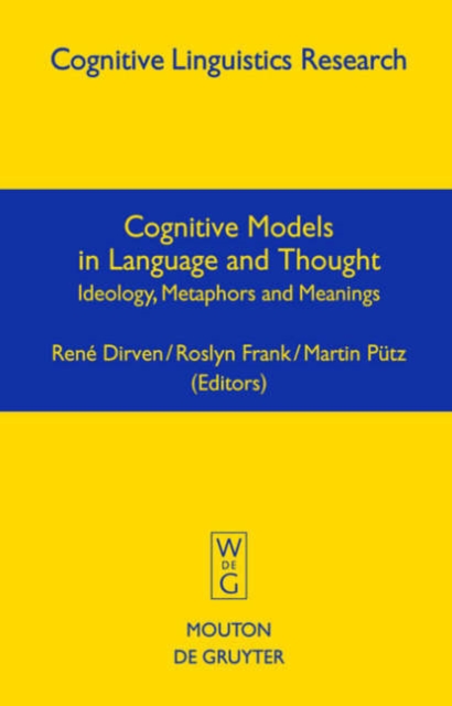 Cognitive Models in Language and Thought : Ideology, Metaphors and Meanings, Hardback Book