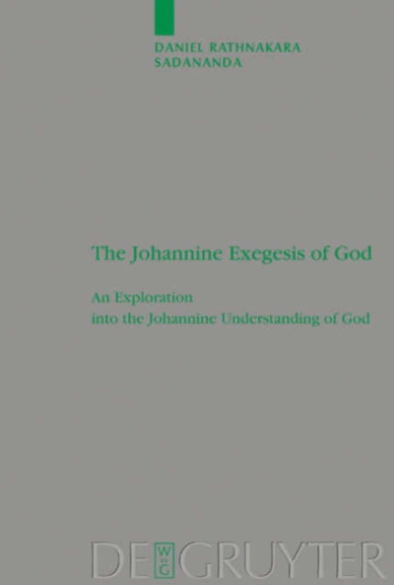 The Johannine Exegesis of God : An Exploration into the Johannine Understanding of God, Hardback Book