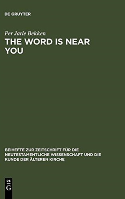 The Word is Near You : A Study of Deuteronomy 30:12-14 in Paul's Letter to the Romans in a Jewish Context, Hardback Book