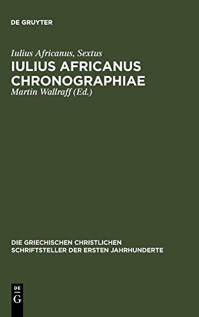 Iulius Africanus Chronographiae : The Extant Fragments, Hardback Book