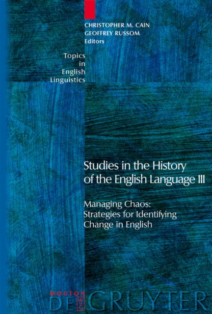 Studies in the History of the English Language III : Managing Chaos: Strategies for Identifying Change in English, PDF eBook