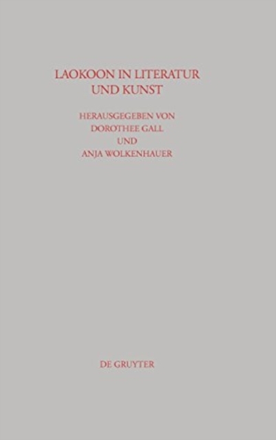 Laokoon in Literatur und Kunst : Schriften des Symposions 'Laokoon in Literatur und Kunst' vom 30.11.2006, Universitat Bonn, Hardback Book