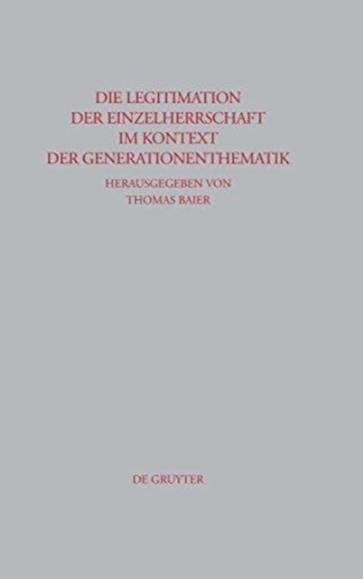 Die Legitimation Der Einzelherrschaft Im Kontext Der Generationenthematik, Hardback Book