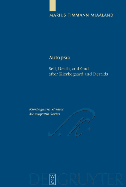 Autopsia : Self, Death, and God after Kierkegaard and Derrida, PDF eBook