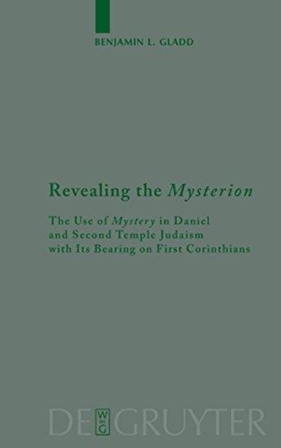 Revealing the Mysterion : The Use of Mystery in Daniel and Second Temple Judaism with Its Bearing on First Corinthians, Hardback Book