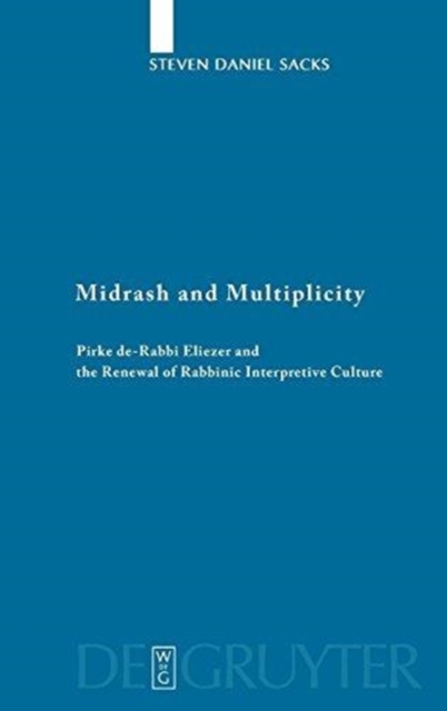 Midrash and Multiplicity : Pirke de-Rabbi Eliezer and the Renewal of Rabbinic Interpretive Culture, Hardback Book