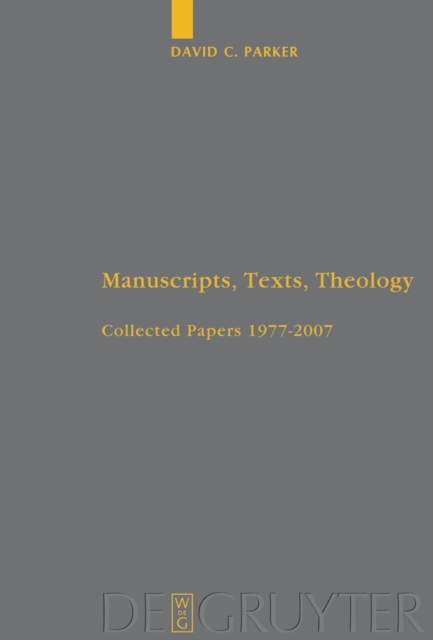 Manuscripts, Texts, Theology : Collected Papers 1977-2007, PDF eBook
