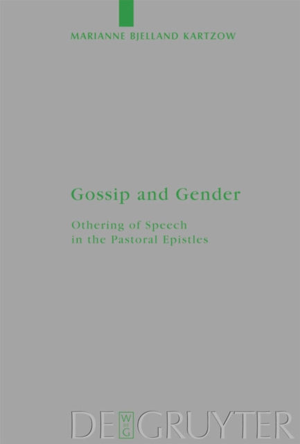 Gossip and Gender : Othering of Speech in the Pastoral Epistles, PDF eBook