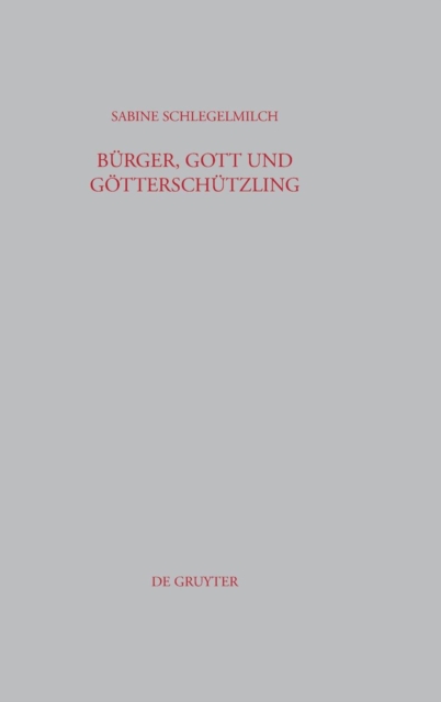 Burger, Gott und Goetterschutzling : Kinderbilder der hellenistischen Kunst und Literatur, Hardback Book