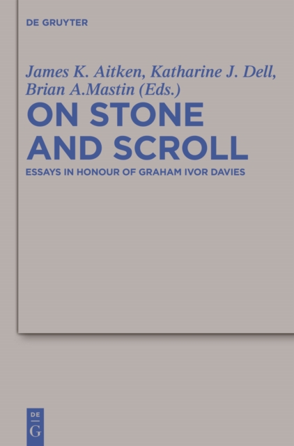 On Stone and Scroll : Essays in Honour of Graham Ivor Davies, PDF eBook