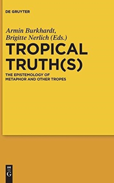 Tropical Truth(s) : The Epistemology of Metaphor and other Tropes, Hardback Book