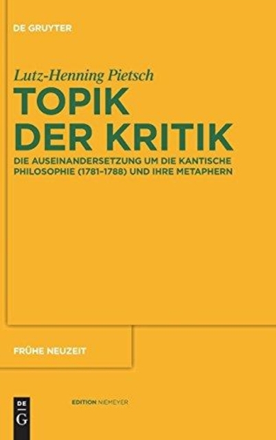 Topik der Kritik : Die Auseinandersetzung um die Kantische Philosophie (1781–1788) und ihre Metaphern, Hardback Book