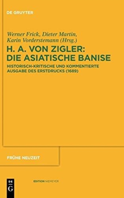 Die Asiatische Banise : Historisch-Kritische Und Kommentierte Ausgabe Des Erstdrucks (1689), Hardback Book