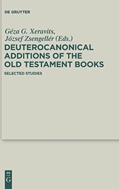 Deuterocanonical Additions of the Old Testament Books : Selected Studies, Hardback Book