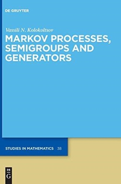 Markov Processes, Semigroups and Generators, Hardback Book