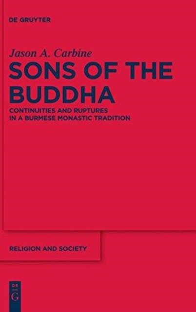 Sons of the Buddha : Continuities and Ruptures in a Burmese Monastic Tradition, Hardback Book
