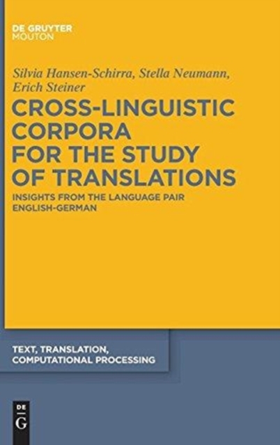 Cross-Linguistic Corpora for the Study of Translations : Insights from the Language Pair English-German, Hardback Book