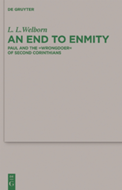 An End to Enmity : Paul and the "Wrongdoer" of Second Corinthians, PDF eBook