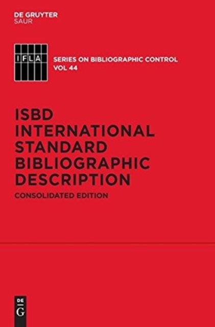 ISBD: International Standard Bibliographic Description : Consolidated Edition, Hardback Book