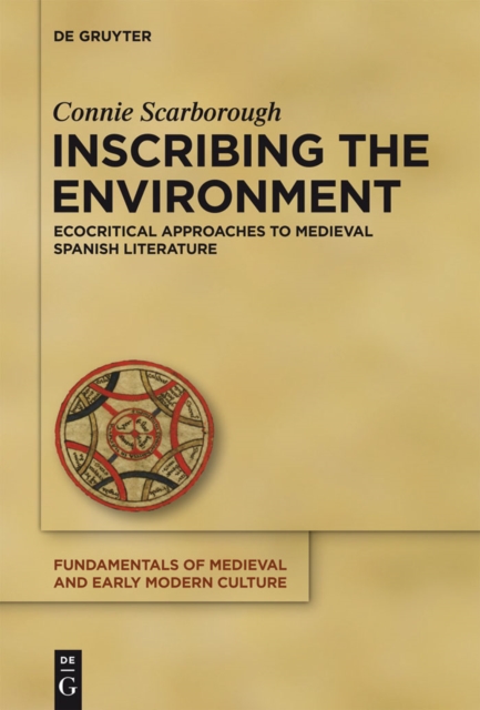 Inscribing the Environment : Ecocritical Approaches to Medieval Spanish Literature, PDF eBook