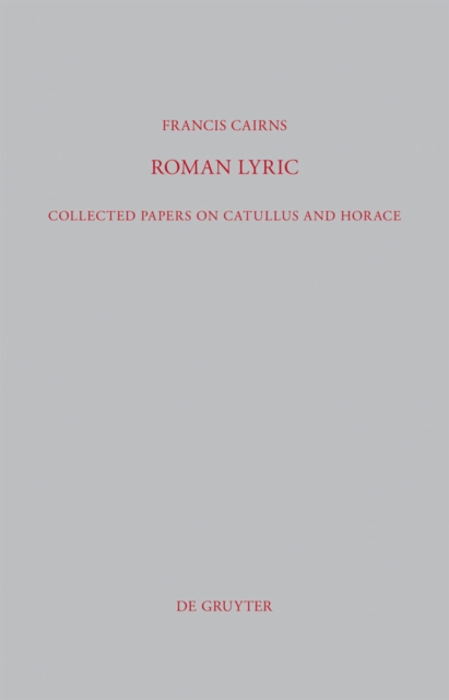 Roman Lyric : Collected Papers on Catullus and Horace, PDF eBook