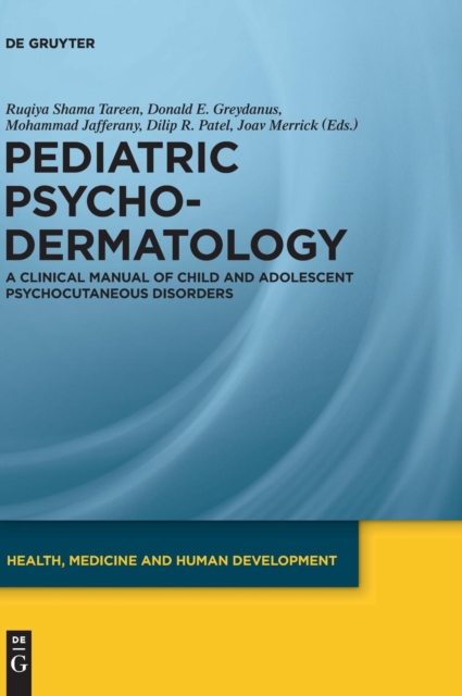 Pediatric Psychodermatology : A Clinical Manual of Child and Adolescent Psychocutaneous Disorders, Hardback Book
