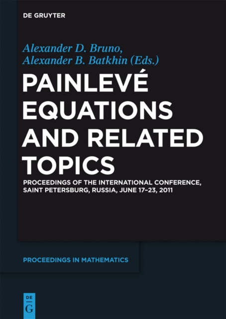 Painleve Equations and Related Topics : Proceedings of the International Conference, Saint Petersburg, Russia, June 17-23, 2011, PDF eBook