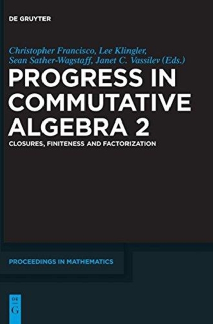 Progress in Commutative Algebra 2 : Closures, Finiteness and Factorization, Hardback Book