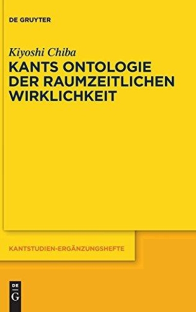Kants Ontologie der raumzeitlichen Wirklichkeit : Versuch einer anti-realistischen Interpretation der "Kritik der reinen Vernunft", Hardback Book