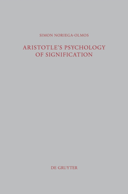 Aristotle's Psychology of Signification : A Commentary on "De Interpretatione" 16a 3-18, PDF eBook
