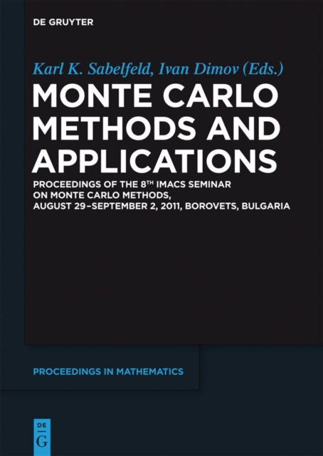 Monte Carlo Methods and Applications : Proceedings of the 8th IMACS Seminar on Monte Carlo Methods, August 29 - September 2, 2011, Borovets, Bulgaria, PDF eBook