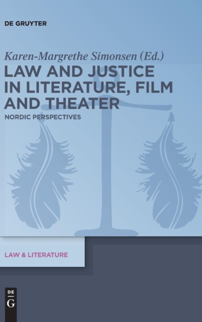 Law and Justice in Literature, Film and Theater : Nordic Perspectives, Hardback Book