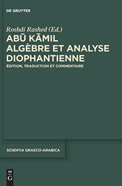Abu Kamil : Algebre et analyse diophantienne. Edition, traduction et commentaire, Hardback Book