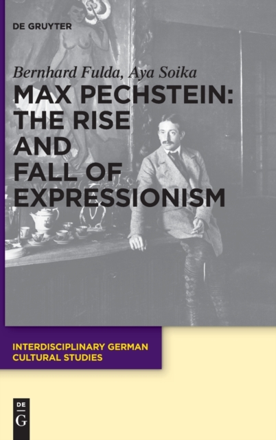 Max Pechstein: The Rise and Fall of Expressionism, Hardback Book