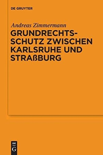 Grundrechtsschutz zwischen Karlsruhe und Straßburg : Vortrag, gehalten vor der Juristischen Gesellschaft zu Berlin am 13. Juli 2011, Hardback Book