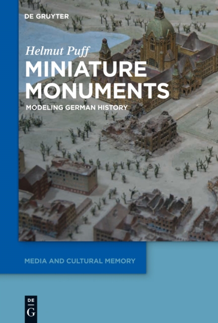 Miniature Monuments : Modeling German History, PDF eBook