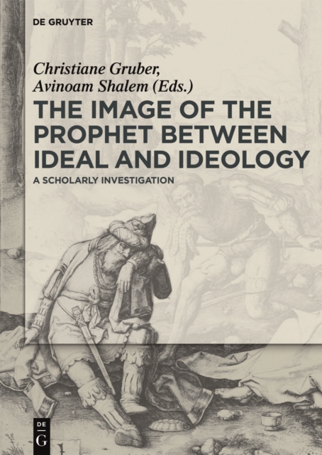 The Image of the Prophet between Ideal and Ideology : A Scholarly Investigation, Hardback Book