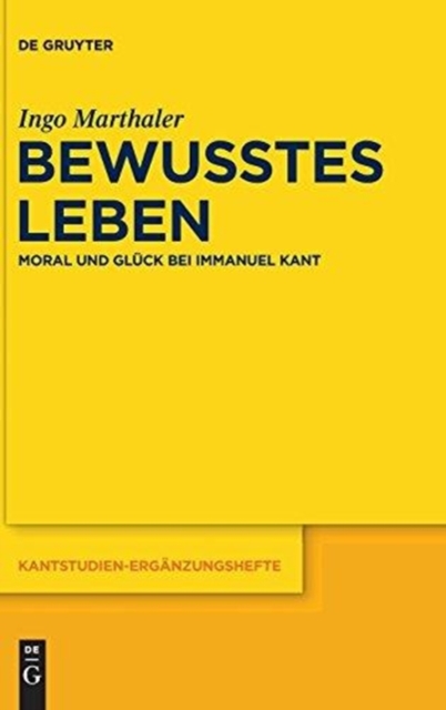 Bewusstes Leben : Moral Und Gluck Bei Immanuel Kant, Hardback Book