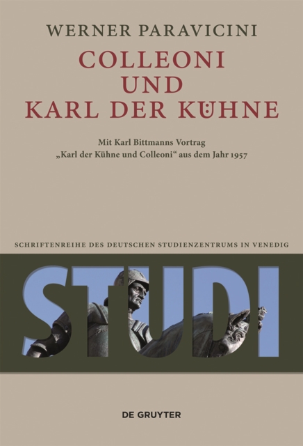 Colleoni und Karl der Kuhne : Mit Karl Bittmanns Vortrag "Karl der Kuhne und Colleoni" aus dem Jahre 1957, Hardback Book