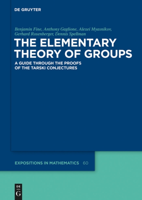 The Elementary Theory of Groups : A Guide through the Proofs of the Tarski Conjectures, PDF eBook
