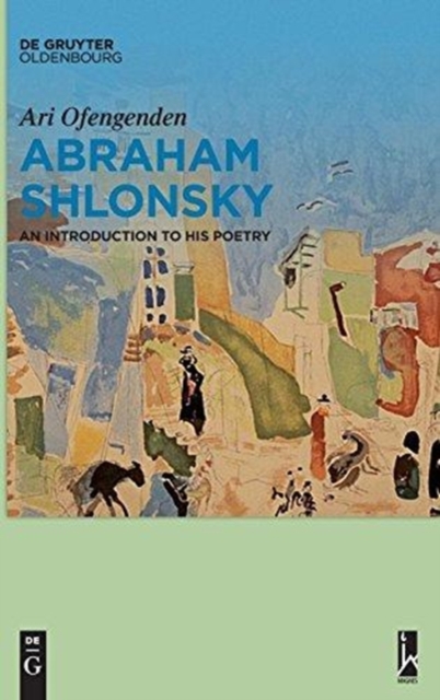Abraham Shlonsky : An Introduction to His Poetry, Hardback Book